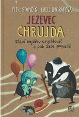 Jezevec Chrujda staví nejdřív urychlovač a pak zase pomalič