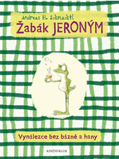 Žabák Jeroným - vynálezce bez bázně a hany
