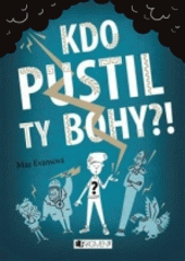 Kdo pustil ty bohy?