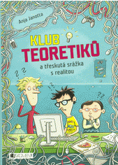 Klub teoretiků a třeskutá srážka s realitou 