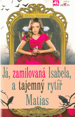 Já, zamilovaná Isabela, a tajemný rytíř Matias