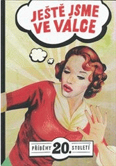 Ještě jsme ve válce – příběhy 20. století