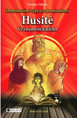 Dobrodružné výpravy do minulosti – Husité – Ve znamení ...