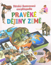 Dětská ilustrovaná encyklopedie Pravěké dějiny
