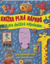 Knížka plná nápadů pro deštivá odpoledne