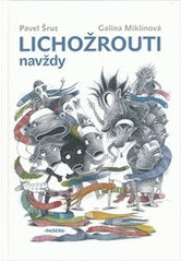 Lichožrouti navždy